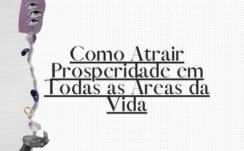 Como Atrair Prosperidade em Todas as Áreas da Vida