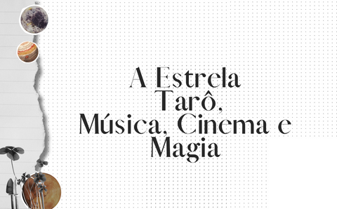 A Estrela – Tarô, Música, Cinema e Magia