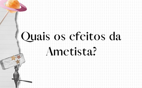 Quais os efeitos da pedra Ametista?