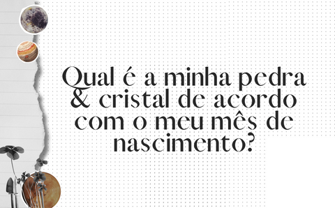 Qual é a minha pedra & cristal de acordo com o meu mês de nascimento?