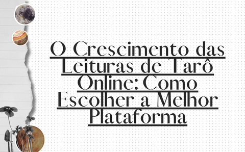 O Crescimento das Leituras de Tarô Online: Como Escolher a Melhor Plataforma