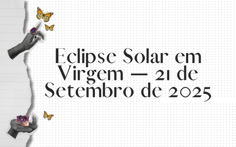 Eclipse Solar em Virgem — 21 de Setembro de 2025