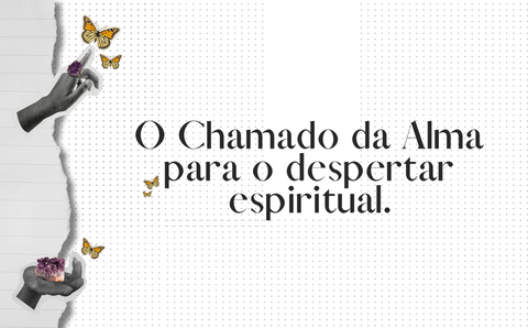 O Chamado da Alma para o despertar espiritual.